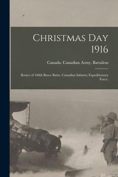 Christmas Day 1916: Roster of 160th Bruce Battn. Canadian Infantry Expeditionary Force.