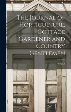 The Journal of Horticulture, Cottage Gardener and Country Gentlemen; 1863 pt.1 - Anonymous
