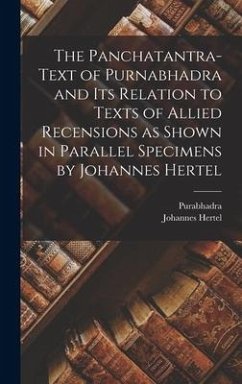 The Panchatantra-text of Purnabhadra and Its Relation to Texts of Allied Recensions as Shown in Parallel Specimens by Johannes Hertel - Hertel, Johannes