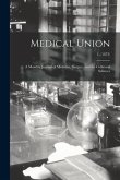 Medical Union: a Monthly Journal of Medicine, Surgery, and the Collateral Sciences; 1, (1873)