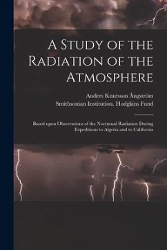 A Study of the Radiation of the Atmosphere: Based Upon Observations of the Nocturnal Radiation During Expeditions to Algeria and to California - Ångström, Anders Knutsson