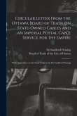 Circular Letter From the Ottawa Board of Trade on State-owned Cables and an Imperial Postal Cable Service for the Empire [microform]: With Appendices