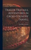 Trailer Travails, Adventures in Cross-country Travel;