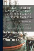 The Statutes of His Majesty's Province of Upper Canada in North America [microform]: Passed in the Fourth Session of the Third Provincial Parliament o