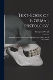 Text-book of Normal Histology: Including an Account of the Development of the Tissues and of the Organs