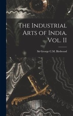 The Industrial Arts of India. Vol. II