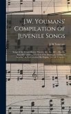 J.W. Youmans' Compilation of Juvenile Songs [microform]