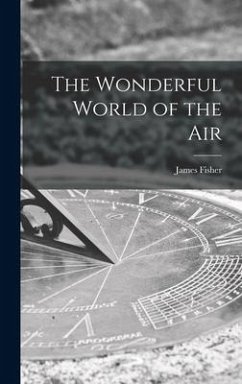 The Wonderful World of the Air - Fisher, James