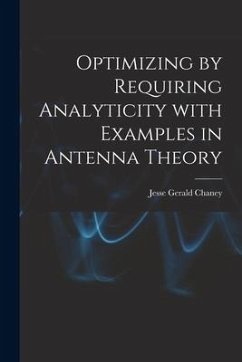 Optimizing by Requiring Analyticity With Examples in Antenna Theory - Chaney, Jesse Gerald