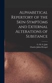 Alphabetical Repertory of the Skin-symptoms and External Alterations of Substance