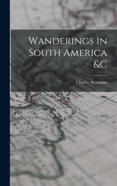 Wanderings in South America &c [microform] - Waterton, Charles