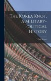 The Korea Knot, a Military-political History