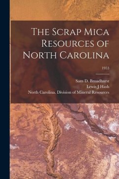 The Scrap Mica Resources of North Carolina; 1953 - Hash, Lewis J.