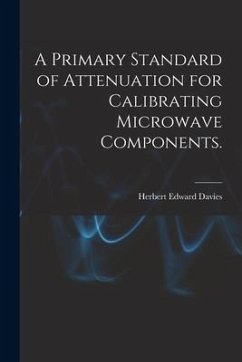A Primary Standard of Attenuation for Calibrating Microwave Components. - Davies, Herbert Edward