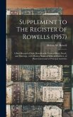 Supplement to The Register of Rowells (1957): a Brief Record of Male Rowells With Years of Birth, Death, and Marriage, With Maiden Name of Wife, of Ch