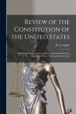 Review of the Constitution of the United States: Including Changes by Interpretation and Amendment; for Lawyers and Those Not Learned in the Law