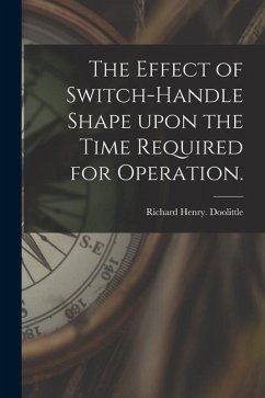 The Effect of Switch-handle Shape Upon the Time Required for Operation. - Doolittle, Richard Henry