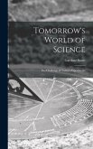 Tomorrow's World of Science; the Challenge of Today's Experiments