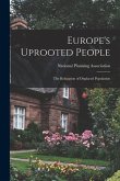 Europe's Uprooted People; the Relocation of Displaced Population