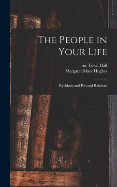 The People in Your Life; Psychiatry and Personal Relations - Hughes, Margaret Mary