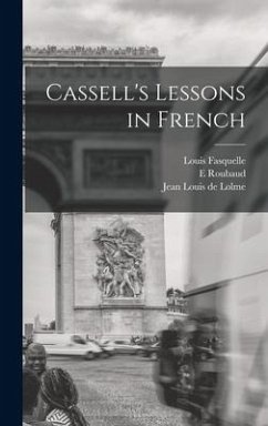 Cassell's Lessons in French [microform] - Fasquelle, Louis; Roubaud, E.
