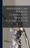 Mississisippi Law Journal Cummulative Index for Volumes 21 to 30; 30