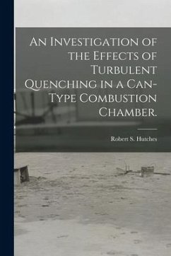 An Investigation of the Effects of Turbulent Quenching in a Can-type Combustion Chamber. - Hutches, Robert S.