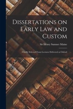Dissertations on Early Law and Custom: Chiefly Selected From Lectures Delivered at Oxford
