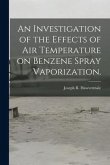 An Investigation of the Effects of Air Temperature on Benzene Spray Vaporization.