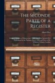 The Seconde Parte of a Register: Being a Calendar of Manuscripts Under That Title Intended for Publication by the Puritans About 1593, and Now in Dr.