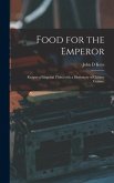 Food for the Emperor; Recipes of Imperial China With a Dictionary of Chinese Cuisine;