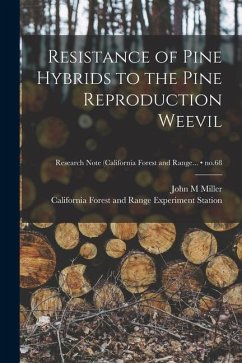 Resistance of Pine Hybrids to the Pine Reproduction Weevil; no.68 - Miller, John M.