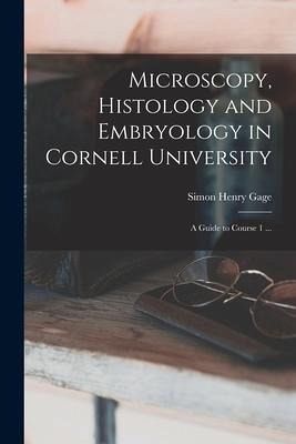 Microscopy, Histology and Embryology in Cornell University: A Guide to Course 1 ... Microscopy, Histology and Embryology in Cornell University: A Guide to Course 1 ...