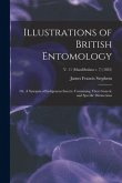 Illustrations of British Entomology; or, A Synopsis of Indigenous Insects: Containing Their Generic and Specific Distinctions; v. 11 (Mandibulata v. 7