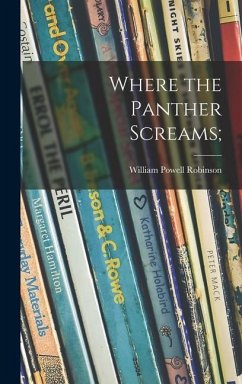 Where the Panther Screams; - Robinson, William Powell