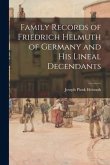 Family Records of Friedrich Helmuth of Germany and His Lineal Decendants