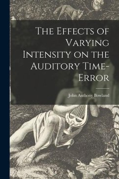 The Effects of Varying Intensity on the Auditory Time-error - Bowland, John Anthony
