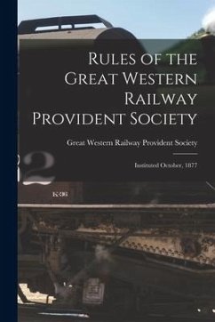 Rules of the Great Western Railway Provident Society [microform]: Instituted October, 1877