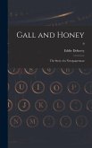 Gall and Honey: the Story of a Newspaperman; 0
