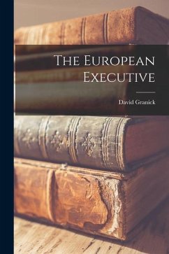 The European Executive - Granick, David