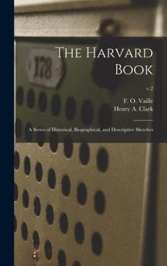 The Harvard Book: a Series of Historical, Biographical, and Descriptive Sketches; v.2