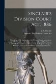 Sinclair's Division Court Act, 1886 [microform]: Containing a Full Annotation of the Division Courts Amendment Act of 1886, Together With the Introduc