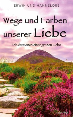 Wege und Farben unserer Liebe - und Hannelore, Erwin