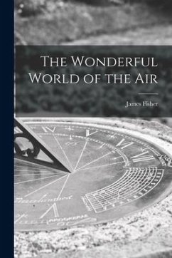 The Wonderful World of the Air - Fisher, James