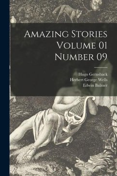 Amazing Stories Volume 01 Number 09 - Gernsback, Hugo; Wells, Herbert George; Balmer, Edwin