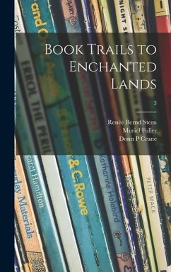Book Trails to Enchanted Lands; 3 - Stern, Renée Bernd; Fuller, Muriel; Crane, Donn P.