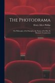 The Photodrama: the Philosophy of Its Principles, the Nature of Its Plot, Its Dramatic Construction
