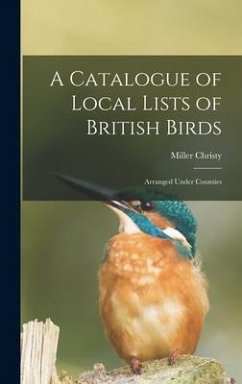 A Catalogue of Local Lists of British Birds - Christy, Miller