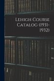 Lehigh Course Catalog (1931-1932)