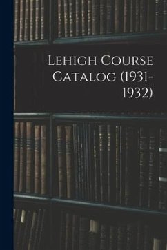 Lehigh Course Catalog (1931-1932) - Anonymous